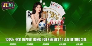 100% First Deposit Bonus For Newbies At JL16 Betting Site
