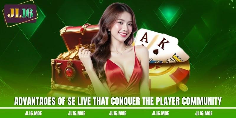 Advantages of SE live that conquer the player community