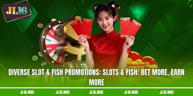 Diverse slot & fish promotions: Slots & Fish: Bet More, Earn More Diverse slot & fish promotions: Slots & Fish: Bet More, Earn More