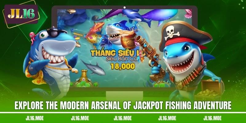 Explore the modern arsenal of Jackpot Fishing Adventure