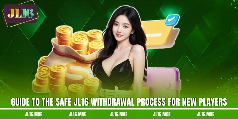 Guide to the safe JL16 withdrawal process for new players