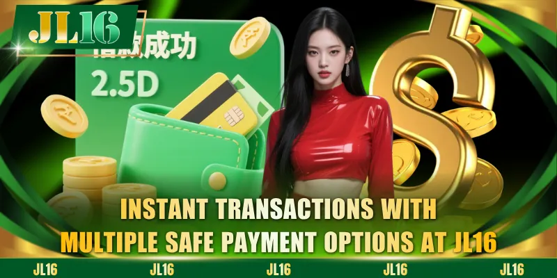 Instant transactions with multiple safe payment options at JL16