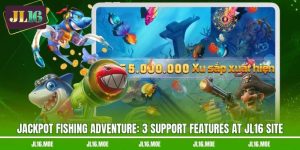 Jackpot Fishing Adventure: 3 Support Features At JL16 Site