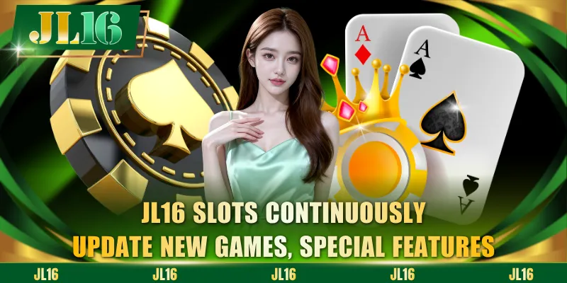 JL16 slots continuously update new games, special features