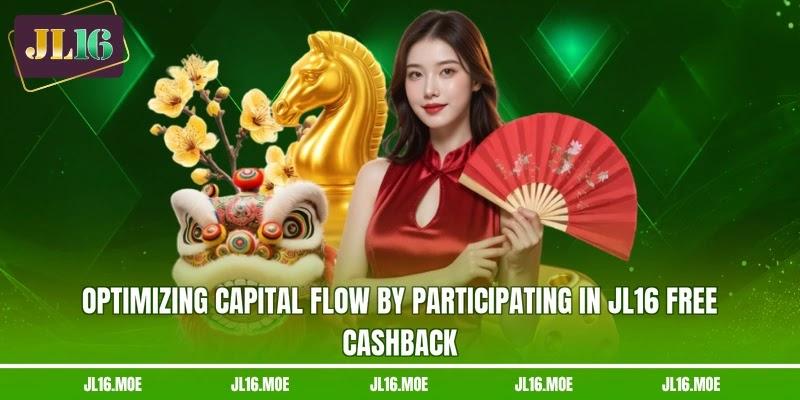 Optimizing capital flow by participating in JL16 free cashback