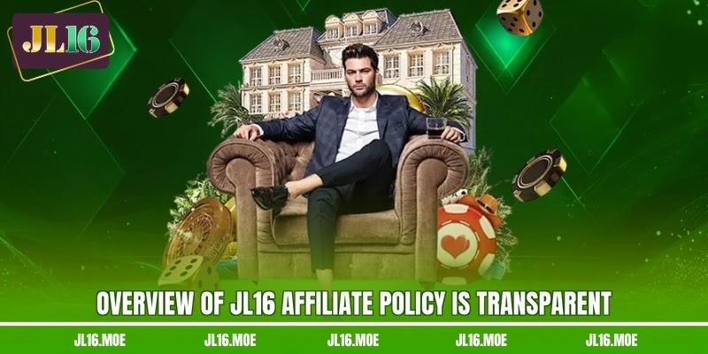 Overview of JL16 affiliate policy is transparent Overview of JL16 affiliate policy is transparent