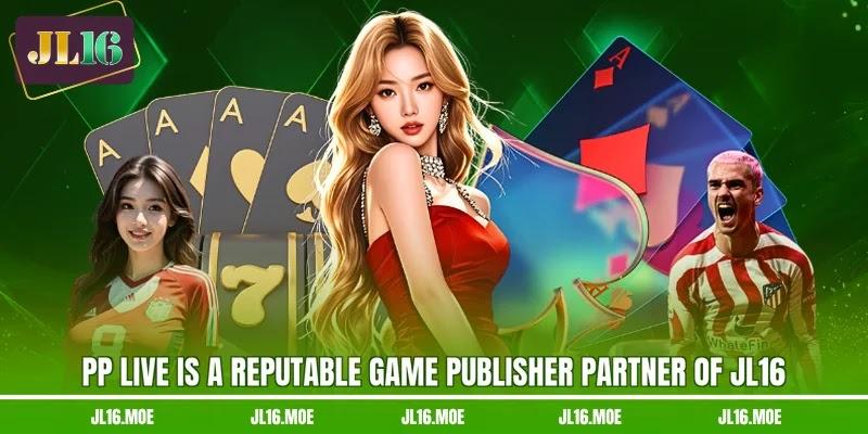 PP Live is a reputable game publisher partner of JL16