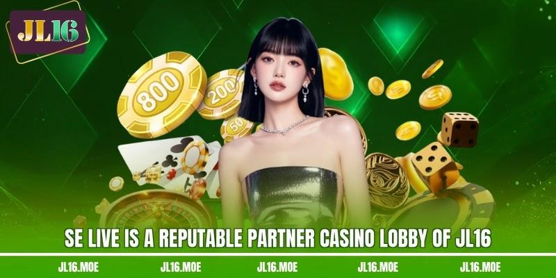 SE live is a reputable partner casino lobby of JL16