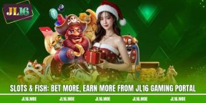 Slots & Fish: Bet More, Earn More From JL16 Gaming Portal