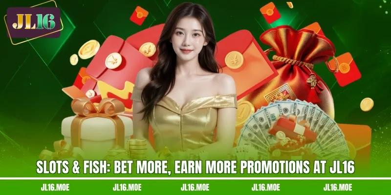 Slots & fish: bet more, earn more promotions at JL16 Slots & fish: bet more, earn more promotions at JL16