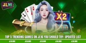 Top 5 Trending Games On JL16 You Should Try: Updated List
