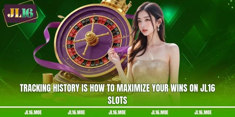 Tracking history is how to maximize your wins on JL16 slots Tracking history is how to maximize your wins on JL16 slots